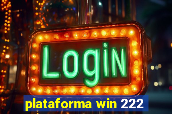 plataforma win 222